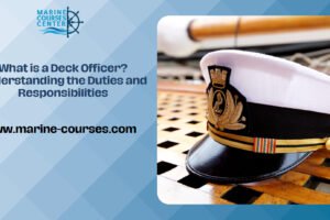 What is a Deck Officer? Understanding the Duties and Responsibilities